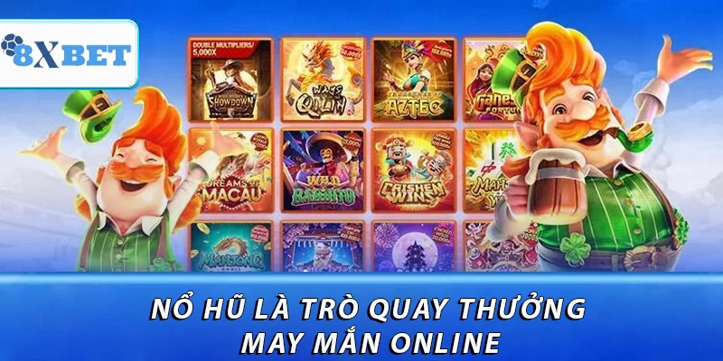 Nổ hũ là trò quay thưởng may mắn online